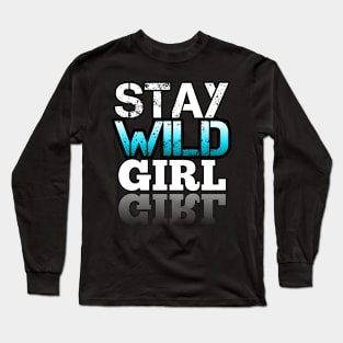 Stay Wild Girl Long Sleeve T-Shirt